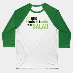 Friends with salad Baseball T-Shirt